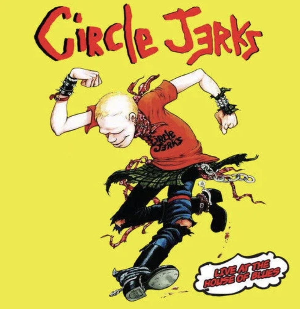 Album cover for Circle Jerks featuring an animated character in a red t-shirt, dancing energetically against a bright yellow background. Text reads 'Live at the House of Blues'.